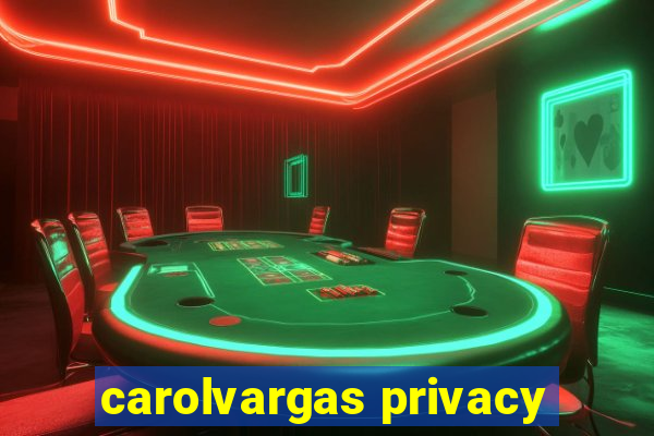 carolvargas privacy